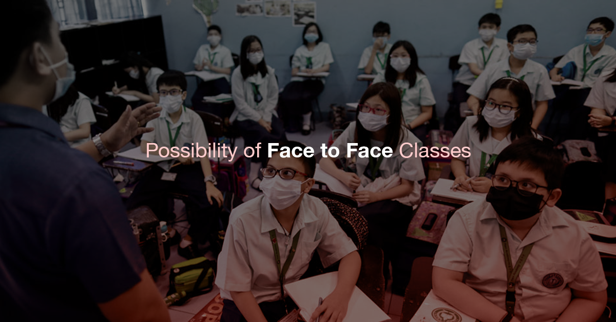 Possibility of Face-to-face Classes: How Probable is it?
