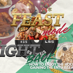 Feast Mode, Fight Back: How to Enjoy the Holidays Without Gaining the Entire Season’s Worth